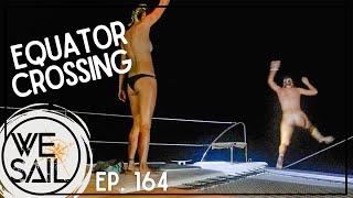 Sailing Across the Equator -  Crossing Part 3 | Episode 164