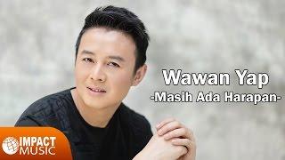 Masih Ada Harapan - Wawan Yap [Official Video] - Lagu Rohani