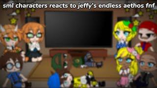 sml characters reacts to jeffy's endless aethos fnf