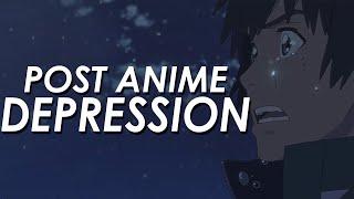 Why Do We Feel Sad After Finishing An Anime? (Post Anime Depression Syndrome)