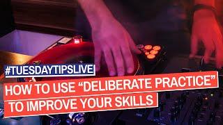 How To Use “Deliberate Practice” To Improve Your Skills #TuesdayTipsLive