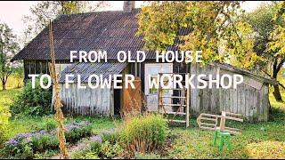 Can This Old House Be Saved and Remake Into a Flower Workshop? Part1