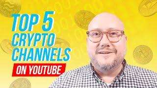 Top 5 Crypto Channels on YouTube