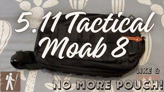 5.11 Tactical MOAB 8! - No More Pouch!!!! #5.11 #slingbag