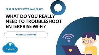 What do you REALLY need to troubleshoot enterprise Wi-Fi?