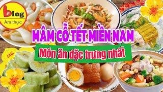 18 món ăn truyền thống nổi bật nhất trong mâm cỗ Tết miền Nam