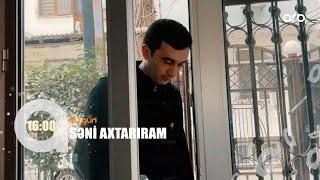 Seni axtariram 25.02.2022 / Səni axtarıram 25 fevral 2022 saat 16.00 ANONS Fragman