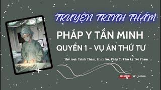 [AUDIO TRINH THÁM] || VỤ ÁN THỨ TƯ: MÁU ĐỌNG TRẦN NHÀ || PHÁP Y TẦN MINH - QUYỂN 1 || TẾU COMIS