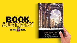 The Decline and Fall of the Roman Empire by Edward Gibbon Book Summary