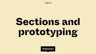 Figma tip: Sections and prototyping