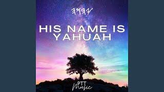 His Name Is YAHUAH