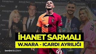 Wanda Nara - Mauro Icardi Ayrılığı | İHANET SARMALI