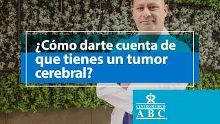 Tumor cerebral, ¿cómo identificarlo?