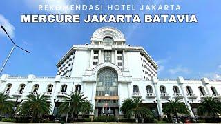 REKOMENDASI HOTEL DI KAWASAN KOTA TUA MERCURE JAKARTA BATAVIA