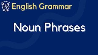 [English Sentence Structure] Nouns, Quantifiers, Numerals, and Noun Phrases