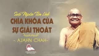 17. Chìa Khóa Của Sự Giải Thoát | Suối Nguồn Tâm Linh - Thiền Sư Ajahn Chah #ajahnchah