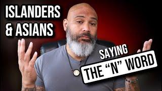 Islanders and Asians saying the “N” word | Is it okay?