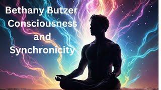 Consciousness and Synchronicity | Bethany Butzer