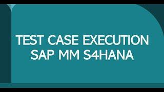 test case execution sap mm | create test cases | sap testing | sap mm testing | sap manual testing