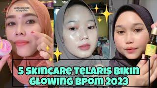 5 Skincare Bikin Glowing BPOM 2023 Viral Dan Terlaris ‼️