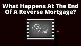 What Happens When a Reverse Mortgage Ends | Things You Should Know | Reverse Mortgage Pros