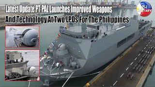 LATEST UPDATE PT PAL LAUNCHES IMPROVED WEAPONS AND TECHNOLOGY AT TWO LPDS FOR THE PHILIPPINES