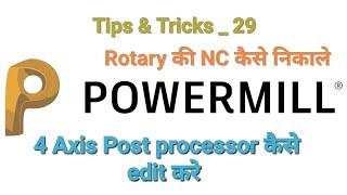 How to create 4 Axis Post processor in Powermill