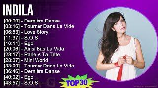 Indila 2024 MIX Favorite Songs - Dernière Danse, Tourner Dans Le Vide, Love Story, S.O.S