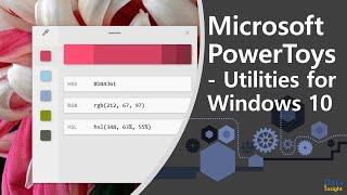 ETC#2- Microsoft PowerToys (Utilities for Windows 10)