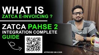 What is ZATCA E-Invoicing? Phase 2 Integration QRCODE KSA Complete Guide VERIFIED IN ZATCA PORTAL