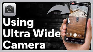 How To Use Ultra Wide Camera On iPhone