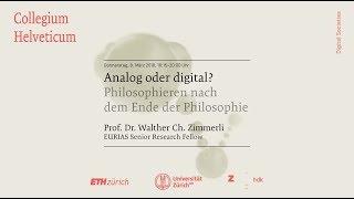 Walther Ch. Zimmerli: Analog oder digital? Philosophieren nach dem Ende der Philosophie