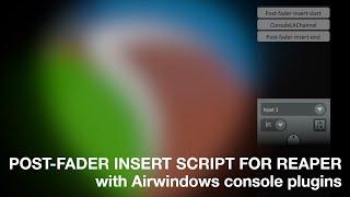 Reaper Post-Fader system with Airwindows Console plugins