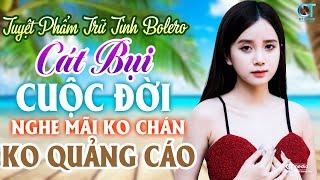 Cát Bụi Cuộc Đời Rumba, Ngọc Hân - LK Bolero Nhạc Trữ Tình Mới Nhất, Đi Vào Lòng Người