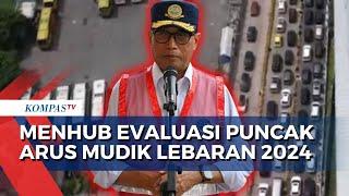 Evaluasi Puncak Arus Mudik Lebaran 2024, Menhub Budi Karya Sumadi Yakin Arus Balik Lebih Lancar