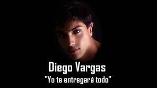 Yo te entregaré todo - Diego Vargas