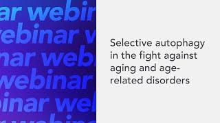 Selective autophagy in the fight against aging and age-related disorders