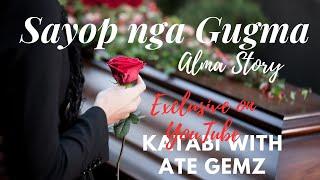 SAYOP NGA GUGMA | ALMA STORY | KATABI WITH ATE GEMZ