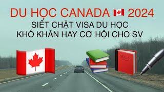 DU HỌC CANADA  2024 SIẾT CHẶT VISA DU HỌC KHÓ KHĂN CHO SINH VIÊN VIỆT NAM