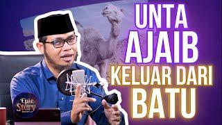 KISAH NYATA UNTA AJAIB YANG KELUAR DARI BATU (KISAH NABI SHALIH & KAUM TSAMUD)- EPIC STORY YUFID TV