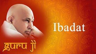 Ibadat || Guruji Bhajans || Guruji World of Blessings