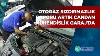 Otogaz Sızdırmazlık Raporu Artık CANDAN MÜHENDİSLİK GARAJ 'da..