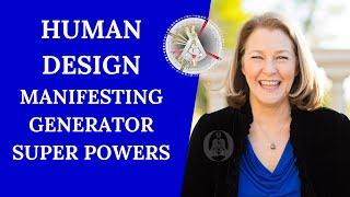 HUMAN DESIGN | MANIFESTING GENERATOR SUPER POWERS | Sacral Center and Beyond