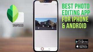 Advanced Photo Editing on your iPhone and Android phone with Snapseed!