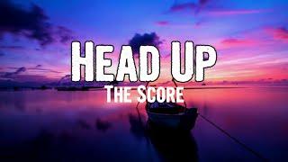 The Score - Head Up (Lyrics)