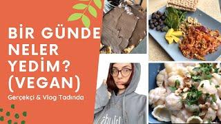 Bir Günde Neler Yiyorum? || Vegan  || 3 Gün Boyunca Yediklerim 