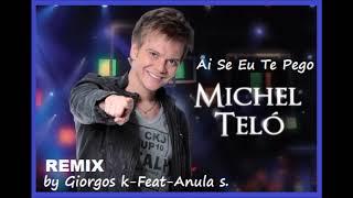 Michel Teló - Ai Se Eu Te Pego -REMIX - by Dj Giorgos.k -Feat- Anula .s .2k19  █▬█-█-▀█▀