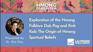 Exploration of the Hmong Folklore Dab Pog and Xwb Kab: The Origin of Hmong Spiritual Beliefs