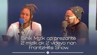 SINIK MIZIK AP PREZANTE 2 MIZIK AK 2 VIDEYO NAN FRANTZHITS SHOW