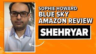 Sophie Howard Blue Sky Amazon Review - Shehryar